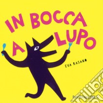 In bocca a Lupo libro di Rasano Eva