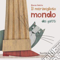 Il meraviglioso mondo dei gatti libro di Vestita Marisa