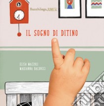 Il sogno di Ditino. Ediz. illustrata libro di Mazzoli Elisa