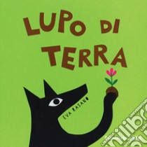 Lupo di terra. Ediz. a colori libro di Rasano Eva