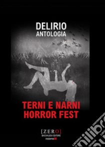 Delirio libro di Terni e Narni Horror Fest (cur.)