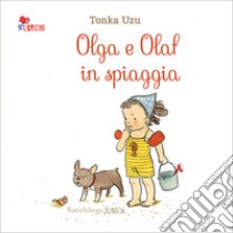 Olga e Olaf in spiaggia. Ediz. illustrata libro di Uzu Tonka