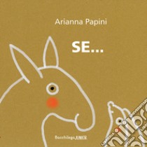 Se.... Ediz. a colori libro di Papini Arianna