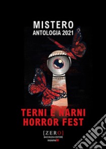 Mistero. Antologia 2021 libro di Terni e Narni Horror Fest