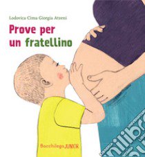 Prove per un fratellino. Le storie del nido. Ediz. illustrata libro di Cima Lodovica