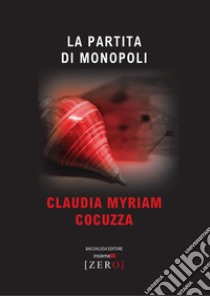 La partita di Monopoli libro di Cocuzza Claudia Myriam