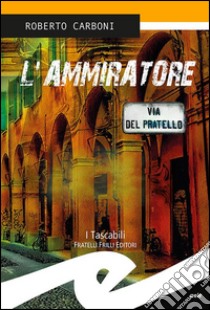 L'ammiratore libro di Carboni Roberto