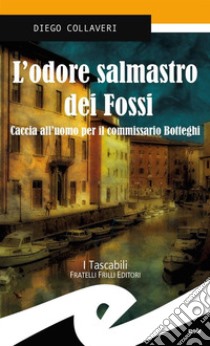 L'odore salmastro dei fossi. Caccia all'uomo per il commissario Botteghi libro di Collaveri Diego