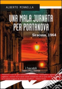 Una mala jurnata per Portanova. Siracusa, 1964 libro di Minnella Alberto