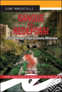 Sangue nel Redefossi. Lorenzi indaga a San Giuliano Milanese libro di Marchitelli Gino