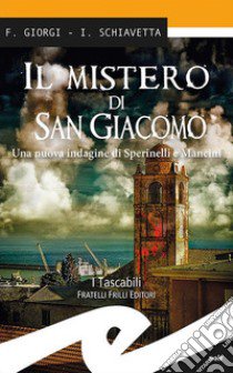 Il mistero di San Giacomo libro di Giorgi Fiorenza; Schiavetta Irene