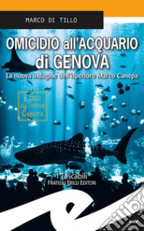 Omicidio all'acquario di Genova libro di Di Tillo Marco