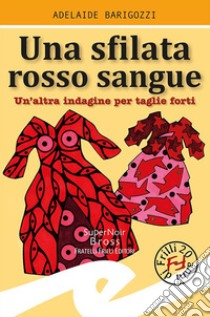 Sfilata rosso sangue. Un'altra indagine per taglie forti libro di Barigozzi Adelaide