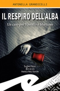 Il respiro dell'alba. Un caso per Vassallo e Martines libro di Grandicelli Antonella