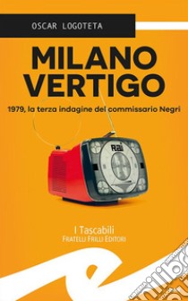 Milano vertigo. 1979, la terza indagine del commissario Negri libro di Logoteta Oscar