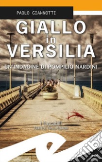 Giallo in Versilia. Un'indagine di Pompilio Nardini libro di Giannotti Paolo