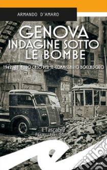 Genova. Indagine sotto le bombe. 1942, un altro caso per il commissario Boccadoro libro di D'Amaro Armando