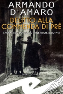 Delitto alla Commenda di Prè. Il commissario Boccadoro indaga libro di D'Amaro Armando