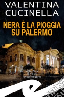 Nera è la pioggia su Palermo libro di Cucinella Valentina