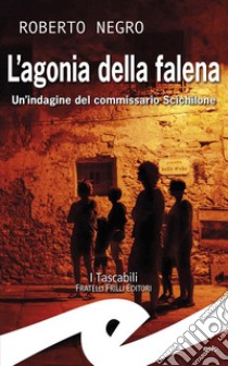 L'agonia della falena. Un'indagine del commissario Scichilone libro di Negro Roberto