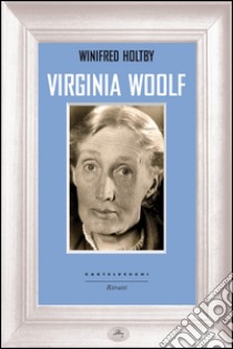 Virginia Woolf libro di Holtby Winifred