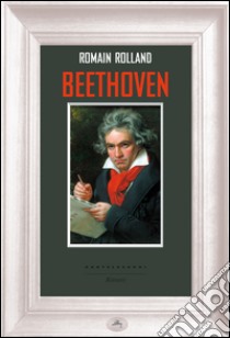 Beethoven libro di Rolland Romain