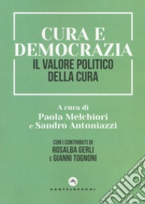 Cura e democrazia. Il valore politico della cura libro di Stiles Julie; Melchiori P. (cur.); Antoniazzi S. (cur.)