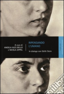 Ripensando l'umano. In dialogo con Edith Stein libro di Ales Bello A. (cur.); Zippel N. (cur.)