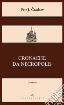 Cronache da Necropolis libro di ?aadaev Pëtr J.