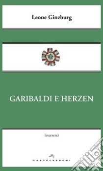 Garibaldi e Herzen libro di Ginzburg Leone