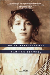 Camille Claudel libro di Ayral-Clause Odile