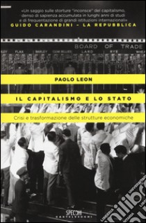 Il capitalismo e lo stato. Crisi e trasformazione delle strutture economiche libro di Leon Paolo