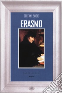 Erasmo libro di Zweig Stefan