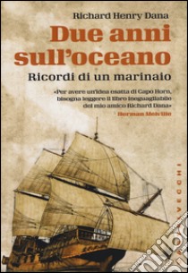 Due anni sull'oceano. Ricordi di un marinaio libro di Dana Richard Henry