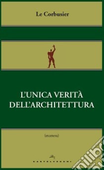 L'unica verità dell'architettura libro di Le Corbusier