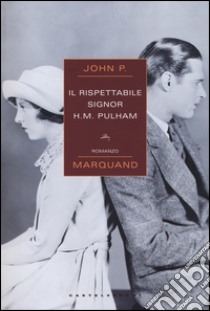 Il rispettabile signor H. M. Pulham libro di Marquand John P.