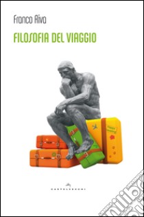 Filosofia del viaggio libro di Riva Franco