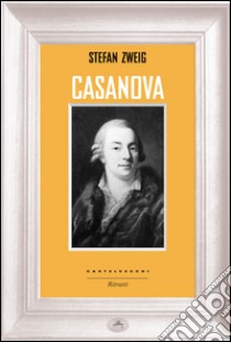 Casanova libro di Zweig Stefan