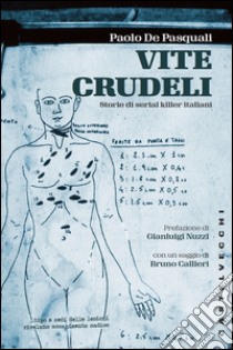 Vite crudeli. Storie di serial killer italiani libro di De Pasquali Paolo