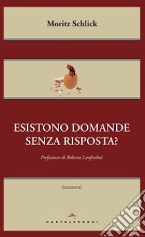 Esistono domande senza risposta? libro di Schlick Moritz