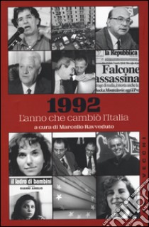 1992. L'anno che cambiò l'Italia libro di Ravveduto M. (cur.)