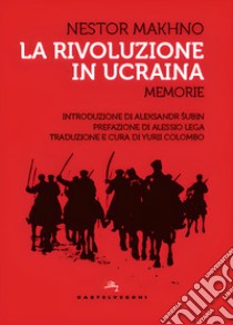 La rivoluzione in Ucraina libro di Makhno Nestor; Colombo Y. (cur.)