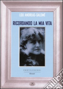 Ricordando la mia vita libro di Andreas-Salomé Lou