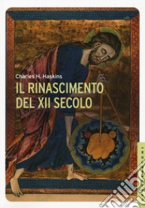 Il Rinascimento del XII secolo libro di Haskins Charles H.