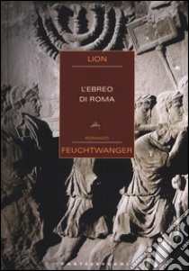 L'ebreo di Roma libro di Feuchtwanger Lion