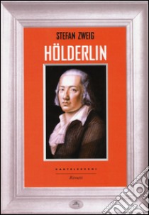 Hölderlin libro di Zweig Stefan