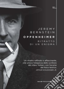 Oppenheimer. Ritratto di un enigma libro di Bernstein Jeremy