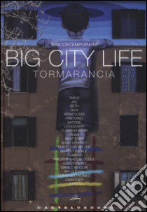 Big City Life. Tormarancia. Ediz. illustrata libro di Antonelli Stefano S. (cur.); Mezzano F. (cur.)