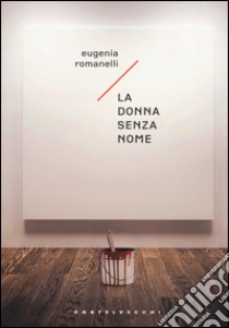 La donna senza nome libro di Romanelli Eugenia