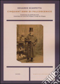 Cinquant'anni di palcoscenico libro di Scarpetta Eduardo